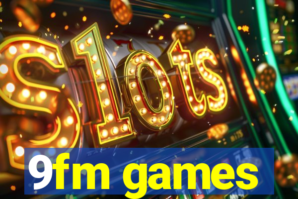 9fm games